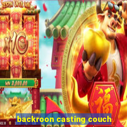 backroon casting couch